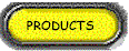 PRODUCTS%20yellow%20frame%20button%20gif.gif (3616 bytes)